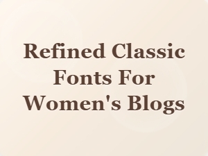 Elegant Serif Fonts for Women's Blogs