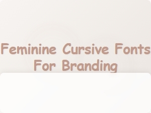 Feminine Cursive Fonts for Branding Success