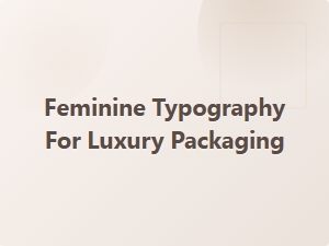 Elegant Script Fonts for Feminine Luxury Packaging