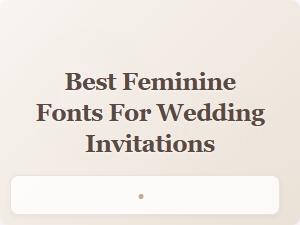 Best Feminine Fonts for Wedding Invitations