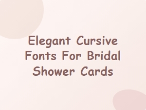 Elegant Cursive Fonts for Bridal Shower Cards